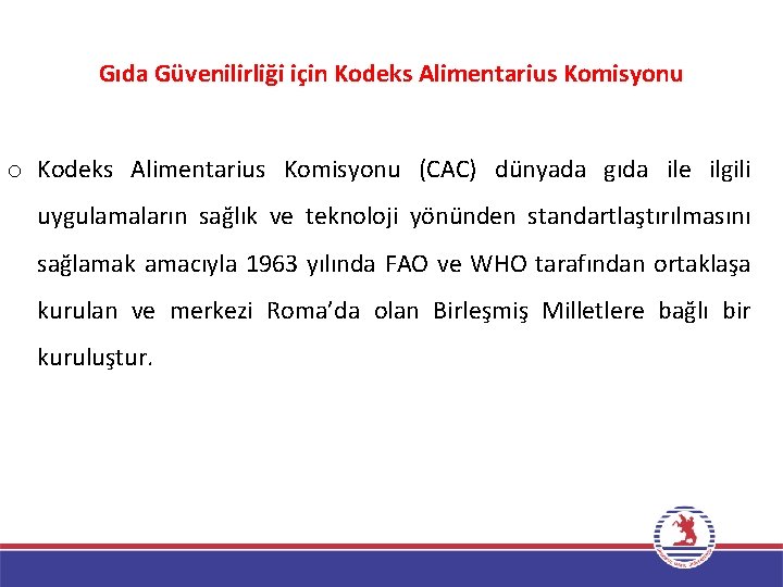 Gıda Güvenilirliği için Kodeks Alimentarius Komisyonu o Kodeks Alimentarius Komisyonu (CAC) dünyada gıda ile