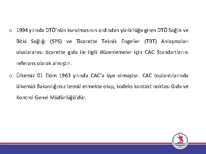 o 1994 yılında DTÖ'nün kurulmasının ardından yürürlüğe giren DTÖ Sağlık ve Bitki Sağlığı (SPS)