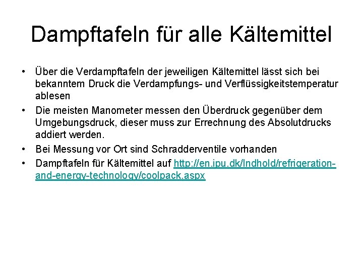 Dampftafeln für alle Kältemittel • Über die Verdampftafeln der jeweiligen Kältemittel lässt sich bei