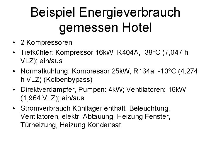 Beispiel Energieverbrauch gemessen Hotel • 2 Kompressoren • Tiefkühler: Kompressor 16 k. W, R