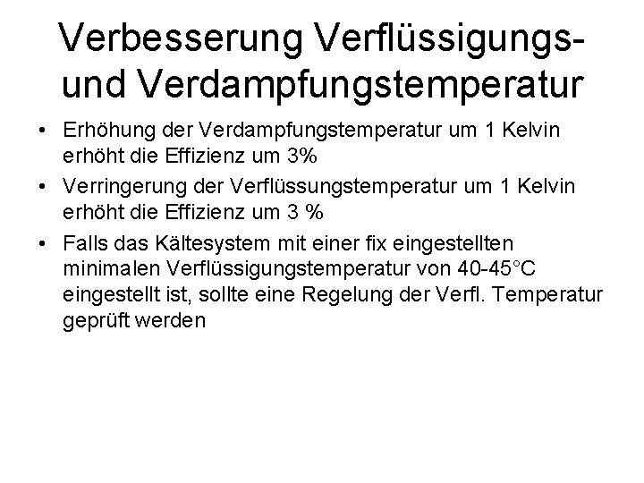 Verbesserung Verflüssigungsund Verdampfungstemperatur • Erhöhung der Verdampfungstemperatur um 1 Kelvin erhöht die Effizienz um