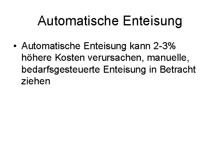 Automatische Enteisung • Automatische Enteisung kann 2 -3% höhere Kosten verursachen, manuelle, bedarfsgesteuerte Enteisung