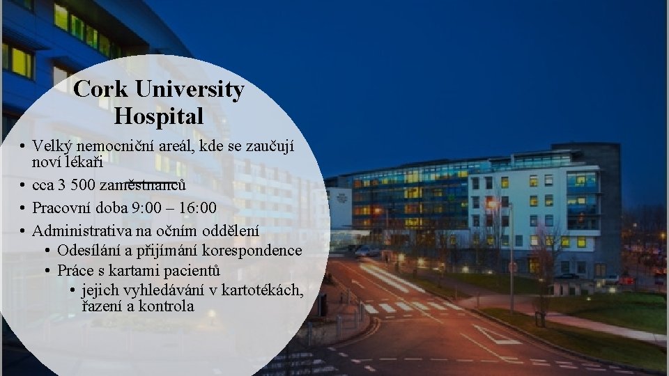 Cork University Hospital • Velký nemocniční areál, kde se zaučují noví lékaři • cca