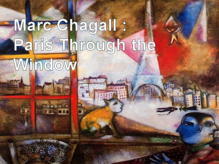 Marc Chagall : Paris Through the Window 