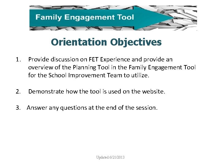 Orientation Objectives 1. Provide discussion on FET Experience and provide an overview of the