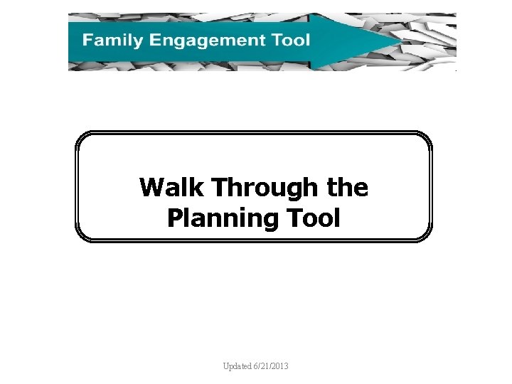 Walk Through the Planning Tool Updated 6/21/2013 