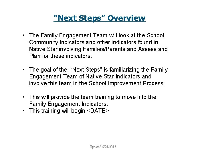 “Next Steps” Overview • The Family Engagement Team will look at the School Community