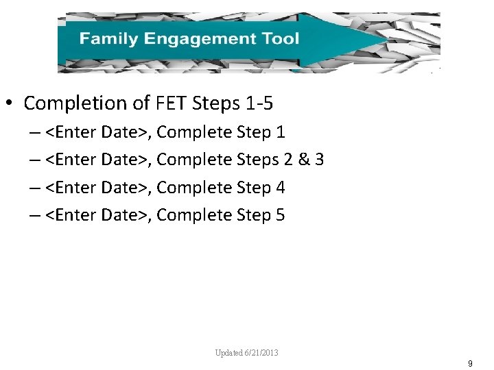  • Completion of FET Steps 1 -5 – <Enter Date>, Complete Step 1