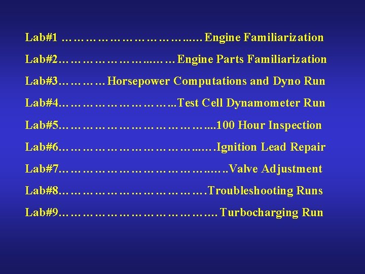 Lab#1 ……………. . . …Engine Familiarization Lab#2…………………. . . ……Engine Parts Familiarization Lab#3…………Horsepower Computations