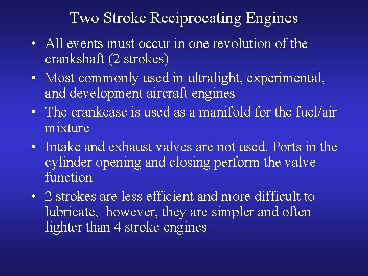 Two Stroke Reciprocating Engines • All events must occur in one revolution of the