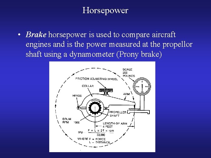 Horsepower • Brake horsepower is used to compare aircraft engines and is the power