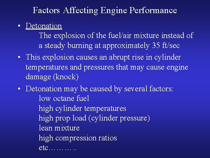 Factors Affecting Engine Performance • Detonation The explosion of the fuel/air mixture instead of