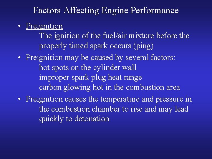Factors Affecting Engine Performance • Preignition The ignition of the fuel/air mixture before the
