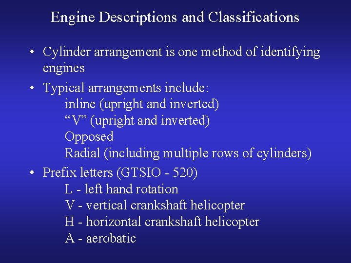 Engine Descriptions and Classifications • Cylinder arrangement is one method of identifying engines •