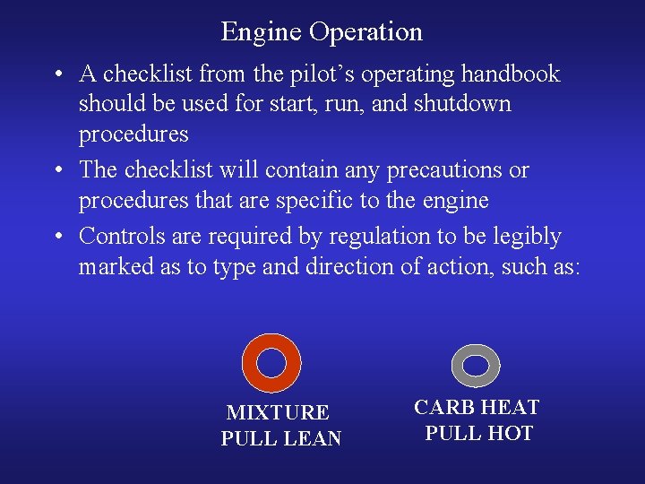 Engine Operation • A checklist from the pilot’s operating handbook should be used for