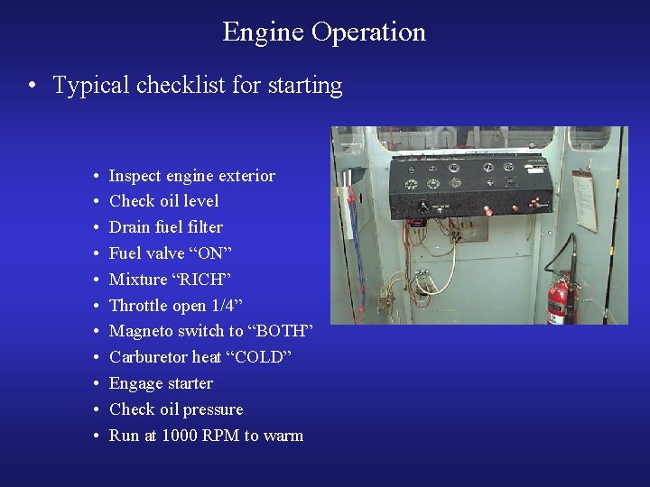 Engine Operation • Typical checklist for starting • • • Inspect engine exterior Check