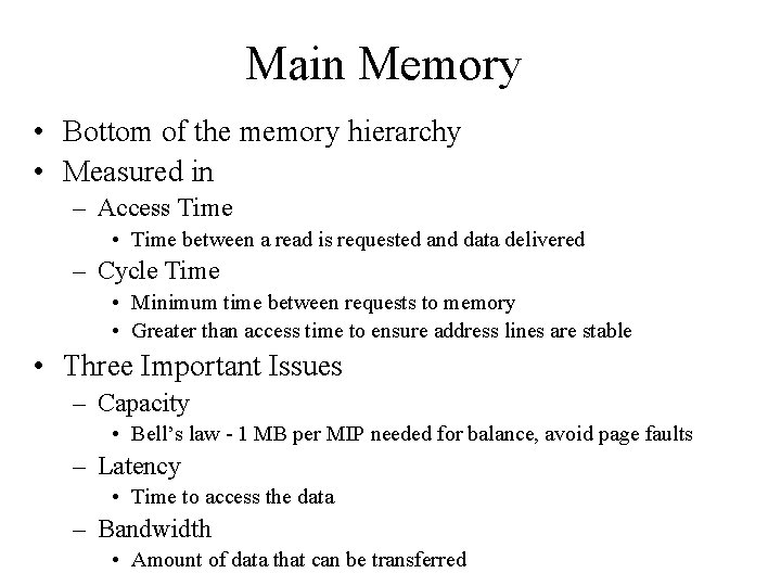 Main Memory • Bottom of the memory hierarchy • Measured in – Access Time