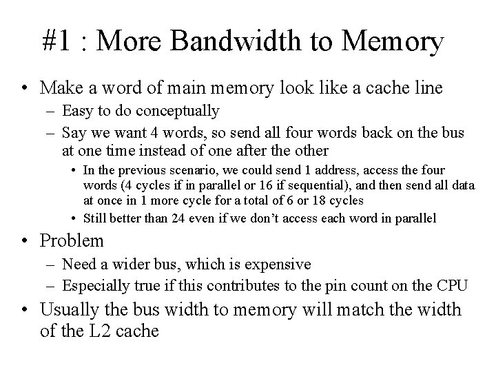 #1 : More Bandwidth to Memory • Make a word of main memory look