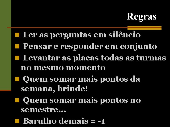 Regras n Ler as perguntas em silêncio n Pensar e responder em conjunto n