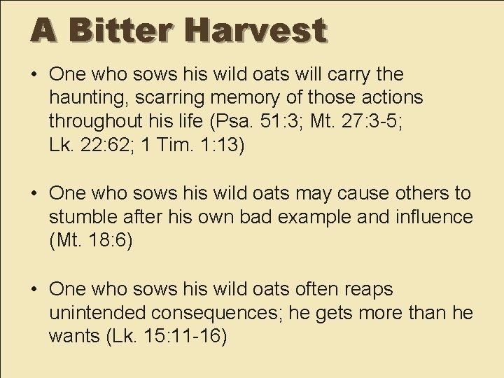 A Bitter Harvest • One who sows his wild oats will carry the haunting,