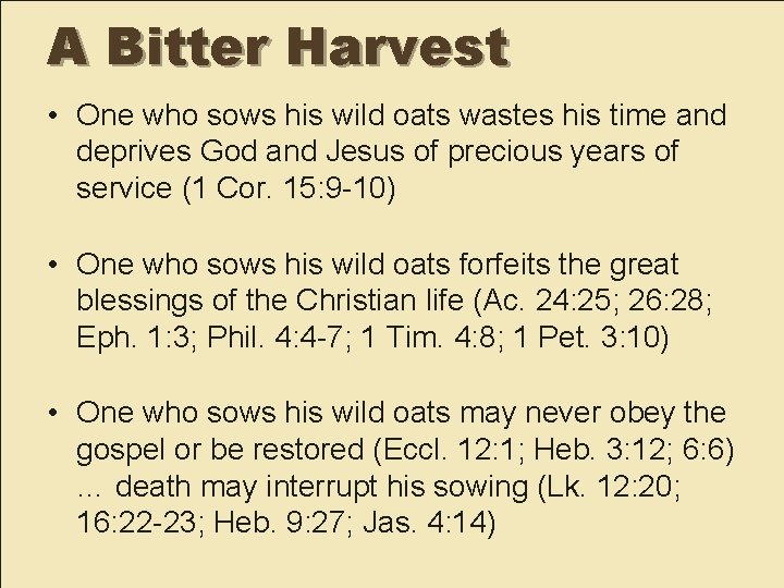 A Bitter Harvest • One who sows his wild oats wastes his time and