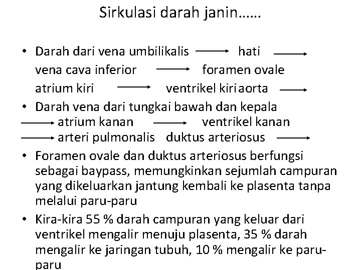 Sirkulasi darah janin…… • Darah dari vena umbilikalis hati vena cava inferior foramen ovale