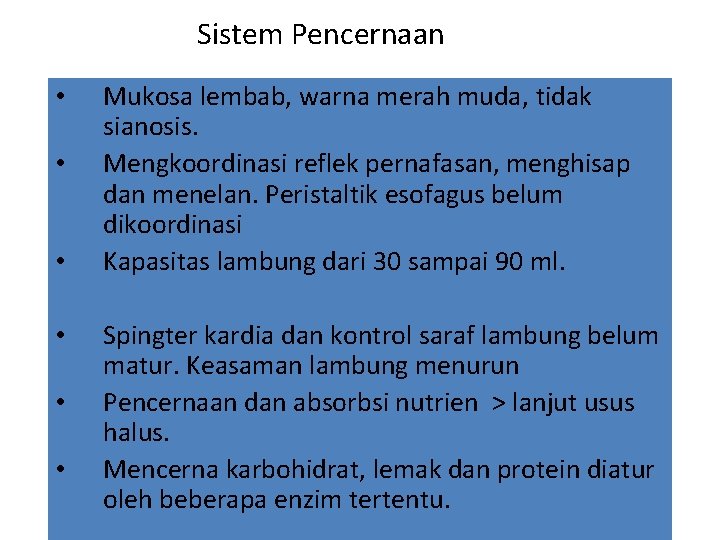 Sistem Pencernaan • • • Mukosa lembab, warna merah muda, tidak sianosis. Mengkoordinasi reflek