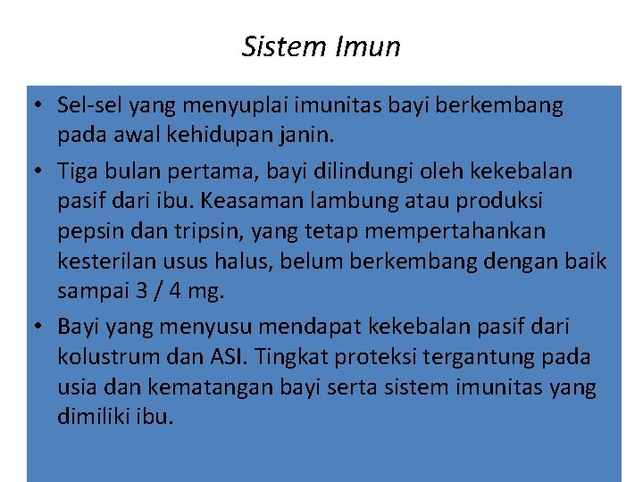 Sistem Imun • Sel-sel yang menyuplai imunitas bayi berkembang pada awal kehidupan janin. •