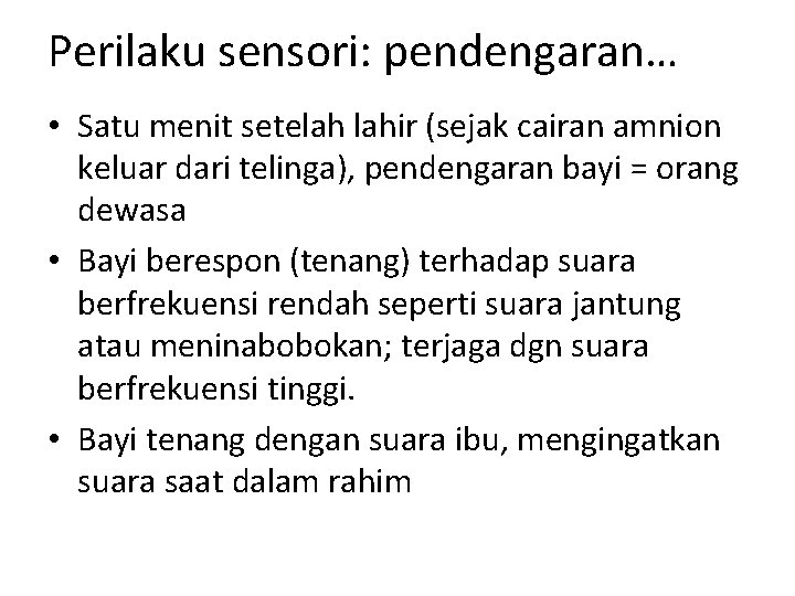 Perilaku sensori: pendengaran… • Satu menit setelah lahir (sejak cairan amnion keluar dari telinga),