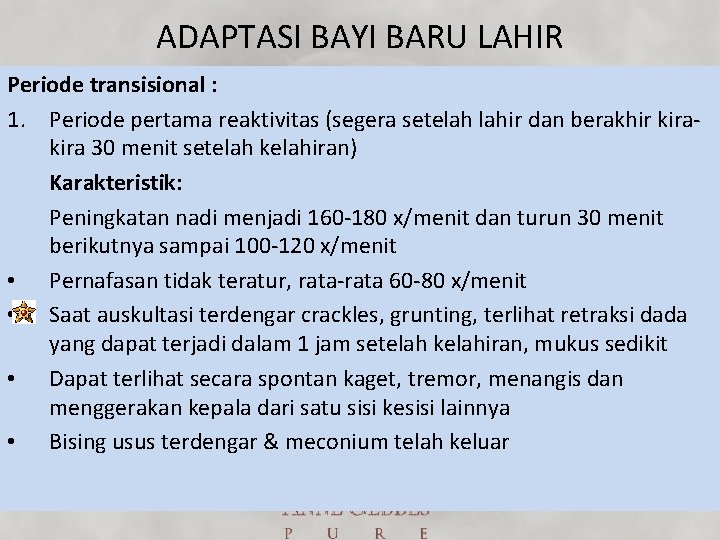 ADAPTASI BAYI BARU LAHIR Periode transisional : 1. Periode pertama reaktivitas (segera setelah lahir