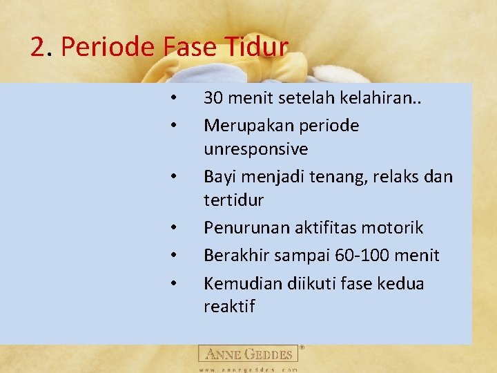 2. Periode Fase Tidur • • • 30 menit setelah kelahiran. . Merupakan periode