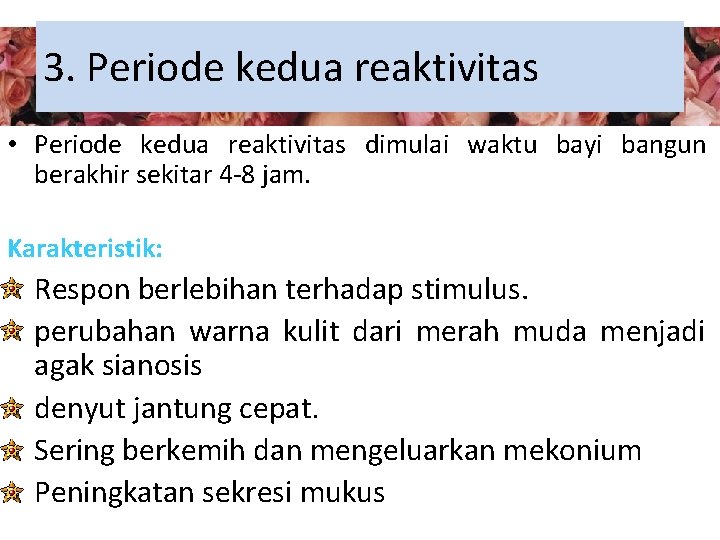 3. Periode kedua reaktivitas • Periode kedua reaktivitas dimulai waktu bayi bangun berakhir sekitar