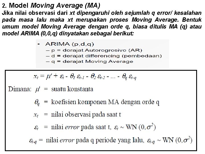2. Model Moving Average (MA) Jika nilai observasi dari xt dipengaruhi oleh sejumlah q