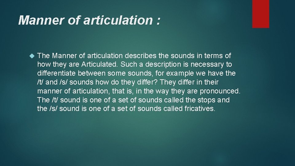 Manner of articulation : The Manner of articulation describes the sounds in terms of
