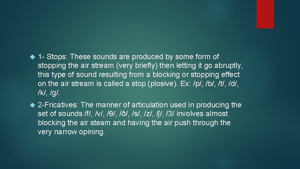  1 - Stops: These sounds are produced by some form of stopping the
