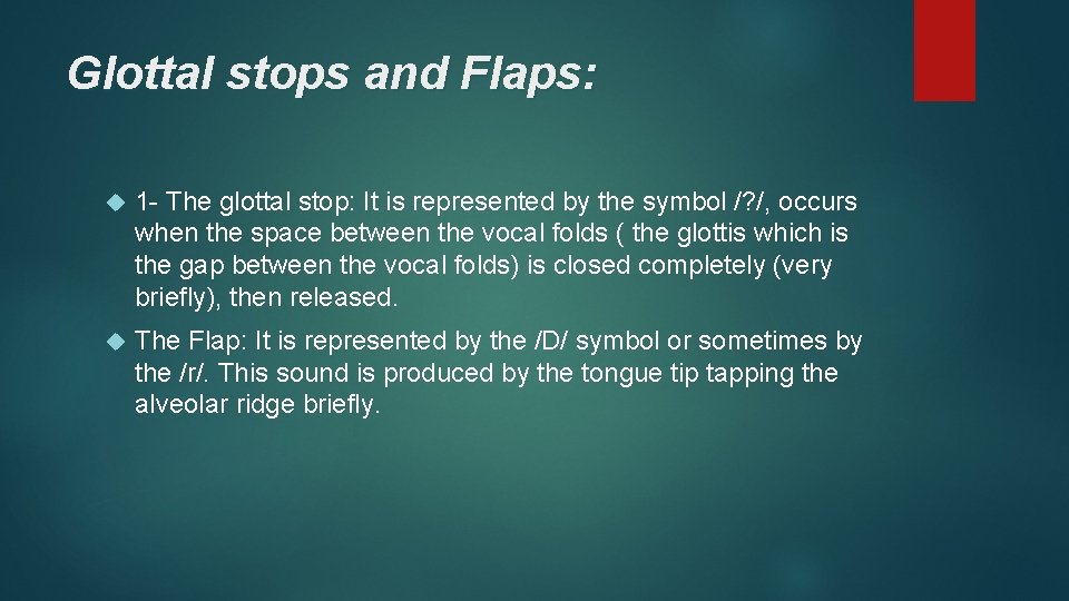 Glottal stops and Flaps: 1 - The glottal stop: It is represented by the