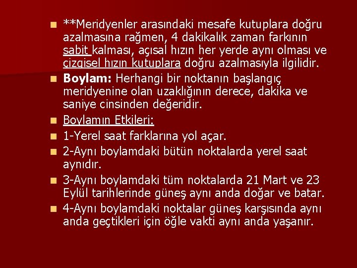 n n n n **Meridyenler arasındaki mesafe kutuplara doğru azalmasına rağmen, 4 dakikalık zaman