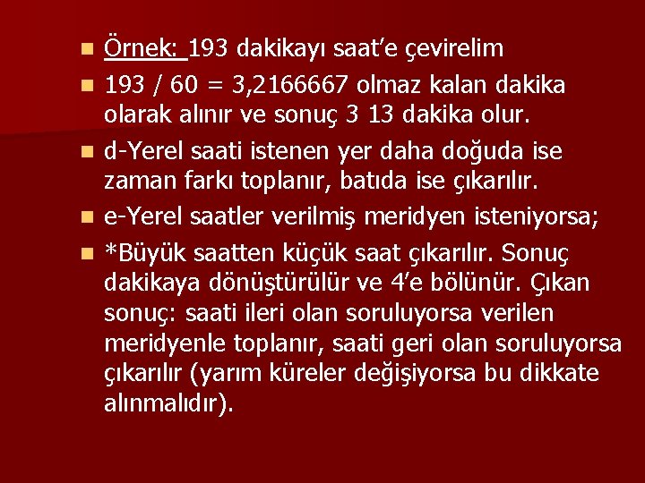 n n n Örnek: 193 dakikayı saat’e çevirelim 193 / 60 = 3, 2166667