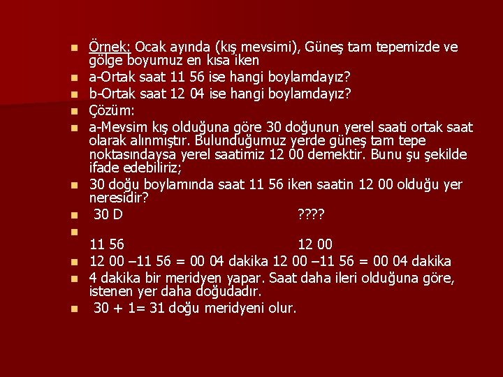 n n n n Örnek: Ocak ayında (kış mevsimi), Güneş tam tepemizde ve gölge