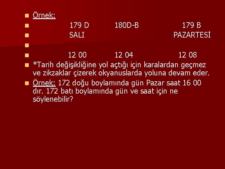 n n n Örnek: 179 D SALI 180 D-B 179 B PAZARTESİ n 12