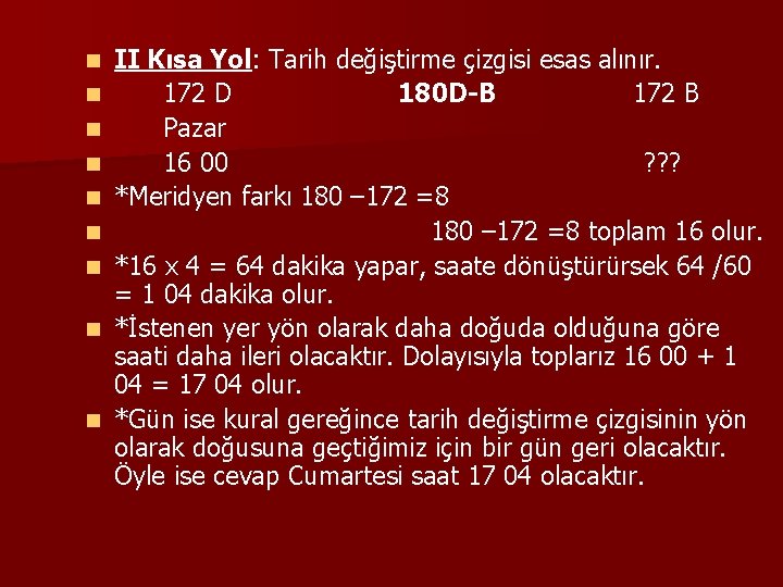 n n n n n II Kısa Yol: Tarih değiştirme çizgisi esas alınır. 172