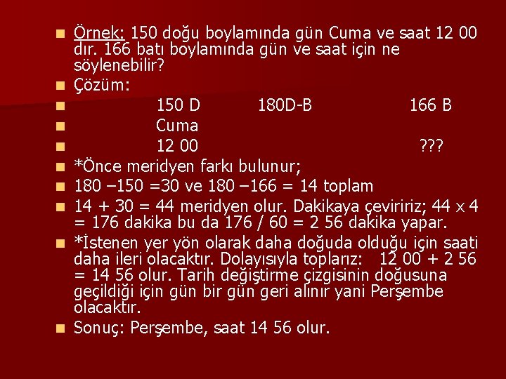 n n n n n Örnek: 150 doğu boylamında gün Cuma ve saat 12