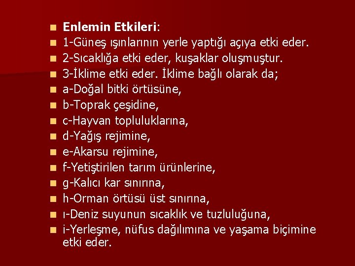 n n n n Enlemin Etkileri: 1 -Güneş ışınlarının yerle yaptığı açıya etki eder.