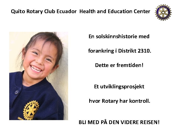 Quito Rotary Club Ecuador Health and Education Center En solskinnshistorie med forankring i Distrikt