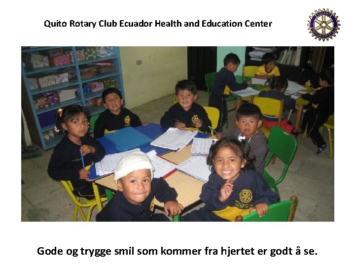 Quito Rotary Club Ecuador Health and Education Center Gode og trygge smil som kommer