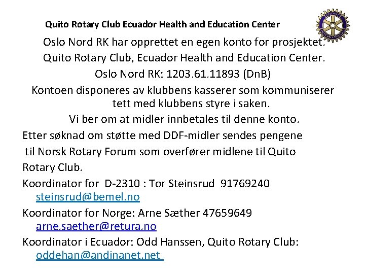 Quito Rotary Club Ecuador Health and Education Center Oslo Nord RK har opprettet en