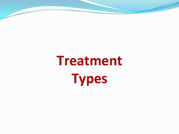 Treatment Types 