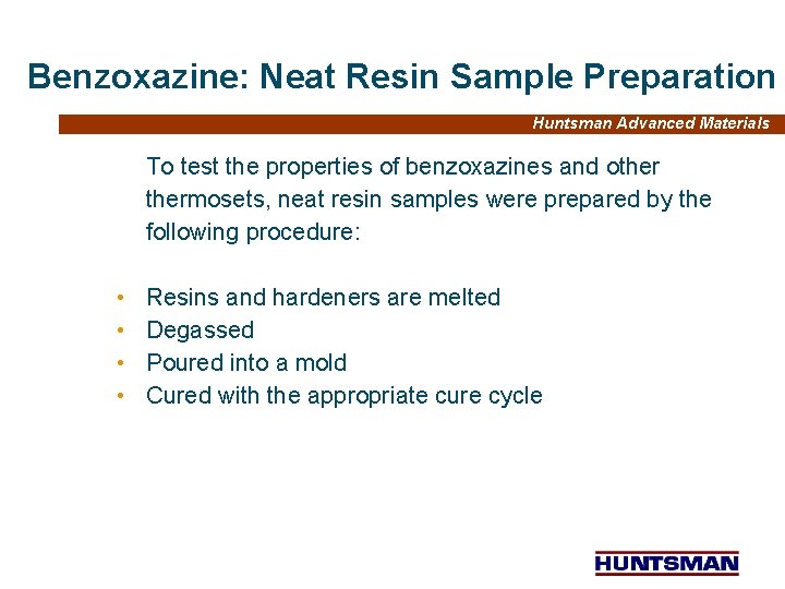 Benzoxazine: Neat Resin Sample Preparation Huntsman Advanced Materials To test the properties of benzoxazines
