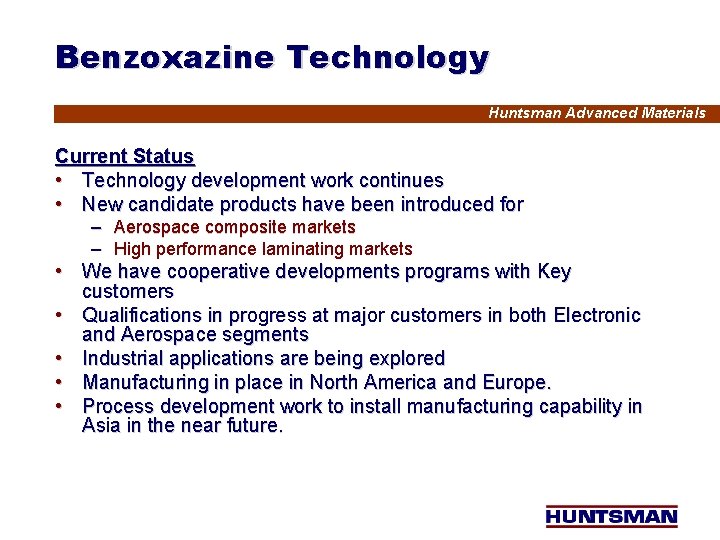 Benzoxazine Technology Huntsman Advanced Materials Current Status • Technology development work continues • New
