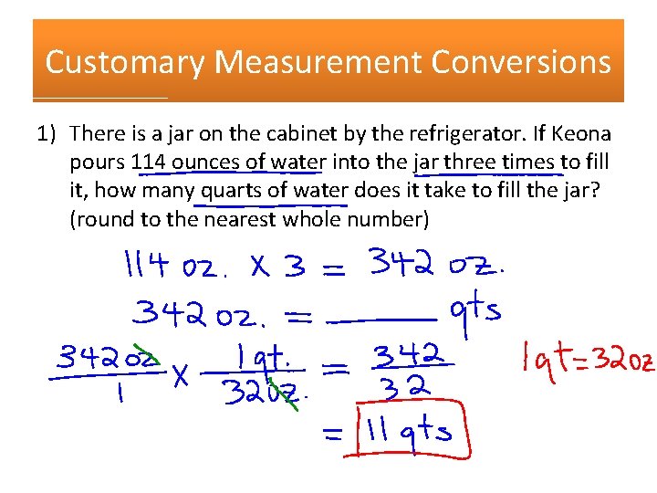 Customary Measurement Conversions 1) There is a jar on the cabinet by the refrigerator.